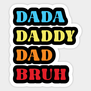 Dada Daddy Dada Bruh Sticker